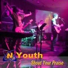 Shout Your Praise - N2 Youth