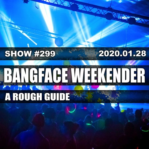 A Rough Guide to Bangface Weekender 2020