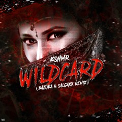 Kshmr - Wildcard - (Bazuka & Salgaxx - Remix) FREE DOWNLOAD