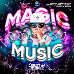 MAGIC MUSIC 3.0 (SEBASTIAN RAMIREZ DJ)