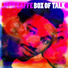 Josh Caffé - Box Of Talk