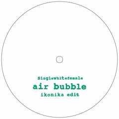 SWF002 B - SINGLEWHITEFEMALE - AIR BUBBLE IKONIKA EDIT (Clip)