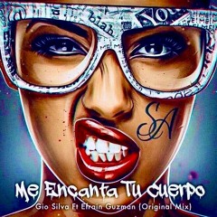 Gio Silva Feat. Efrain Guzman - Me Encanta Tu Cuerpo (Original Mix) DEMO DEMO