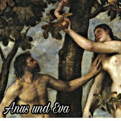 Anus und Eva
