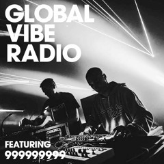 Global Vibe Radio 197 Feat. 999999999 (Nine Times Nine)