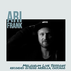 Melodeum Live Sessions: Ari Frank I Arbella, Chicago l 01.2020