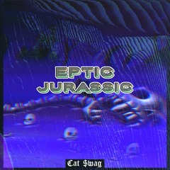 Eptic - Jurassic (Cat $wag Remix)