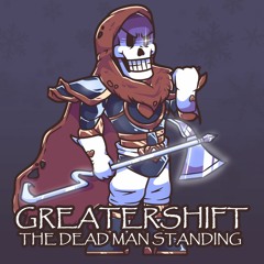 [Greatershift - Genocide Papyrus] The Dead Man Standing [STWTEH V2]