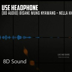 8D Sound - Bisane Mung Nyawang - Nella Kharisma