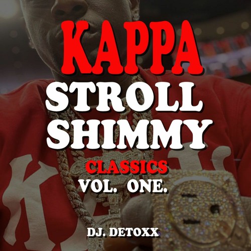 Stream KAPPA-NUPE-STROLL-SHIMMY-CLASSICS-DJ-DETOXX-MIX by DETOXX | Listen  online for free on SoundCloud
