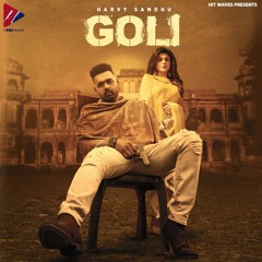 GOLI | Harvy Sandhu | New Punjabi Songs 2020