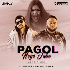 Pagol Hoye Jabo (Arabic Mix) DJ Upendra RaX & DJ SwaX