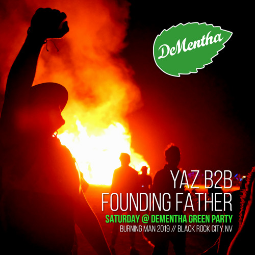 Yaz B2B Founding Father // Live From DeMentha Green Party (Saturday) // Burning Man 2019
