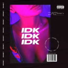 IDK - Chunk prod. NEXXFRIDAY