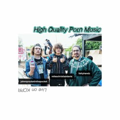 High Quality Porn Music | Live on KCPR | 10.28.19