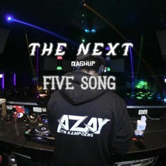 THE NEXT FIVE SONG 2020 ( Azay DTM Kampoeng X Mr.Penok )