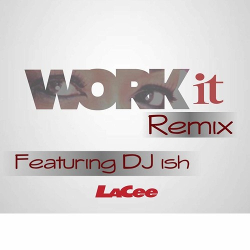 Lacee ft. DJ Ish-Work It DJ Ish Remix