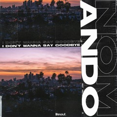 Zomando - I Don't Wanna Say Goodbye