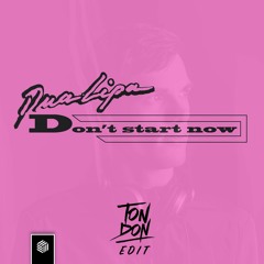 Dua Lipa - Don't Start Now (Ton Don Edit)