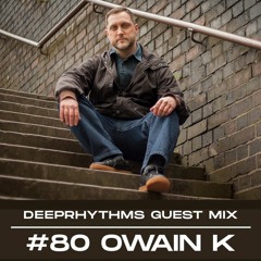 Guest mix #80 Owain K for Deeprhythms
