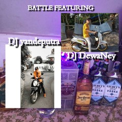 BATTLE FEATURING VOL.1[SING NGIDANG MELI LENGIS] - DJ yandeputra FT DJ DewaNey