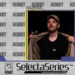 Reboot Selecta Series 006 - SONIA