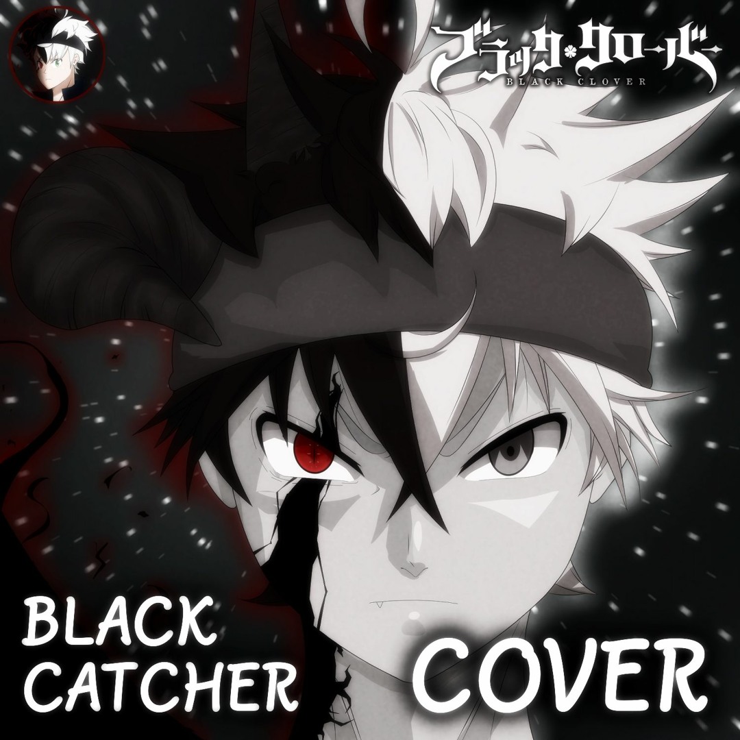 Stream Black Clover OP 10 【 Black Catcher 】 ブラッククローバー 「 Cover / 歌ってみた 」。 by  HidekiHonma 【ひでき】 | Listen online for free on SoundCloud