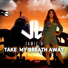 Jamie B - Take my breath away