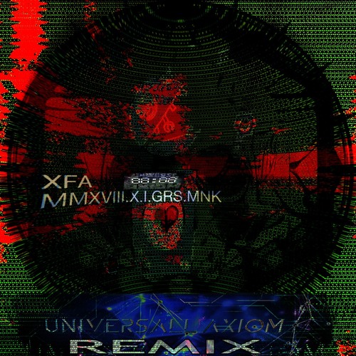 XFA - MMXVIII.X.I.GRS.MNK (UniversAll Axiom Remix) [UA371]