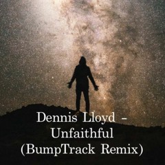 Dennis Lloyd - Unfaithful (BumpTrack Remix)