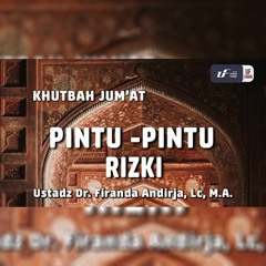 Khutbah Jumat Pintu - Pintu Rizki - Ustadz Dr. Firanda Andirja, M.A.