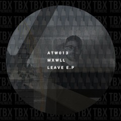 Premiere: Mxwll - Leave [At Work Records]