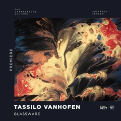 PREMIERE: Tassilo Vanhöfen - Glassware (Original Mix) [Sinchi Music]