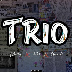 (trio)X MAIKY X GOZASKI