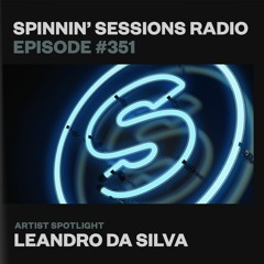 Spinnin’ Sessions 351 - Artist Spotlight: Leandro Da Silva