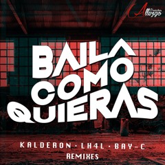 03 - Kalderon & LH4L - Baila Como Quieras (Ft. Bay - C) [Duis Nulla Remix]