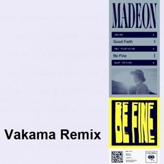 Madeon - Be Fine [Vakama Remix]