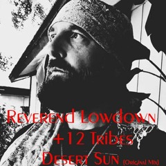 Reverend Lowdown + 12 Tribes - Desert Sun (Original Mix)