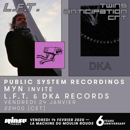 PUBLIC SYSTEM RECORDINGS - MYN invite L.F.T. & DKA RECORDS | RINSE FRANCE - JAN 20