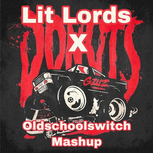 GZUZ X Lit Lords - Donuts x Fuccboi (Oldschoolswitch Mashup)
