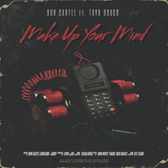 Make Up Your Mind - Don Cartel (feat. Tavo Draco)