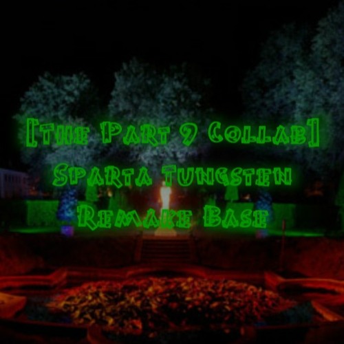 [Part 9 Collab] Sparta Tungsten Remake Base