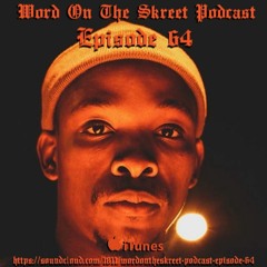 WordOnTheSkreet Podcast - Episode 64 w/ @ThatoSaul