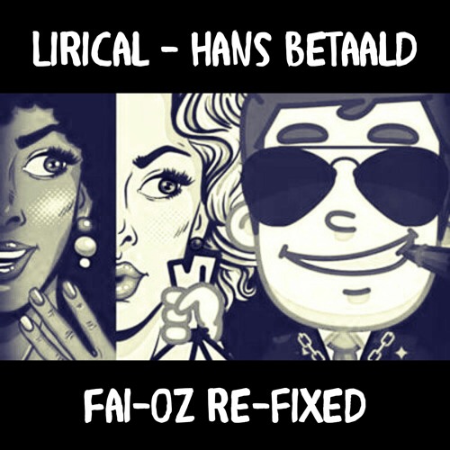 Lirical - Hans Belaald (FAI - OZ DIRRTY RE - FIXED)