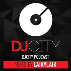 LaikyLaik • DJ City Podcast Mixtape • 2020