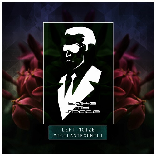 Left Noize - Mictlantecuhtli