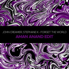 FREE DOWNLOAD || John Creamer & Stephane K - Forget The World (Aman Anand Edit)