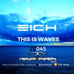 Eich - This Is Waves 045 (Trance-Energy Radio)