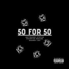 GettMoney GStar  x FourFive Skelme x Shanky Loc - 50 For 50