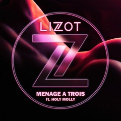 LIZOT Ft. Holy Molly - Menage A Trois (Deeped By BeKnight)